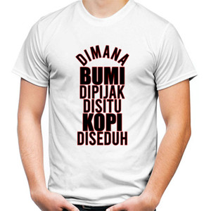 Kaos Dimana Bumi Dipijak Disitu Kopi Diseduh