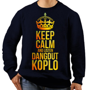 Jaket Sweater Keep Calm & Listen Dangdut Koplo