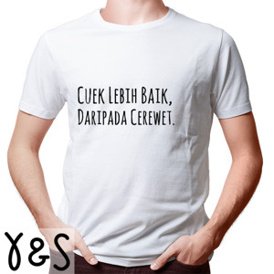 Kaos Btb / Cuek Lebih Baik, Daripada Cerewet.