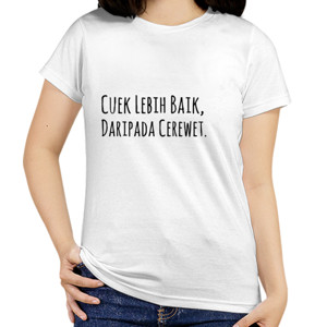 Kaos Btb / Cuek Lebih Baik, Daripada Cerewet.