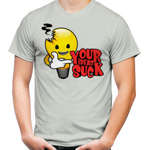 Kaos YOUR IDEAS SUCK