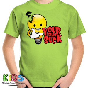 Kaos YOUR IDEAS SUCK