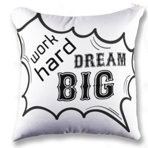 Bantal work hard dream big