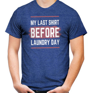Kaos My Last Shirt Before Laundry Day