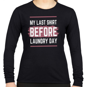 Kaos My Last Shirt Before Laundry Day