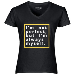 Kaos QUOTE|I AM NOT PERFECT, BUT I AM ALWAYS MYSELF