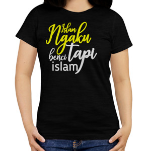Kaos ngaku islam tapi benci islam