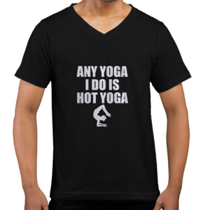 Kaos  Any yoga I do is hot yoga