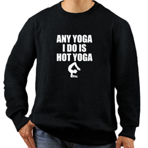 Jaket Sweater Any yoga I do is hot yoga