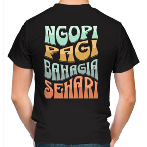 Kaos Ngopi Pagi Bahagia Sehari