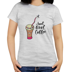 Kaos But First Coffee 2