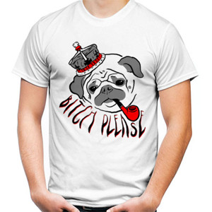 Kaos Pug Bitch Please