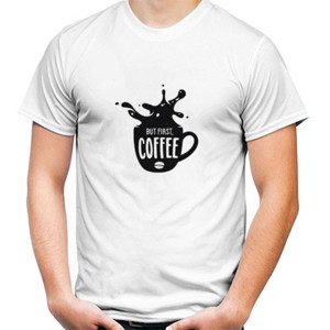 Kaos BUT FIRST COFFEE