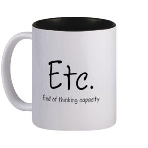 Mug end of thinking capacity