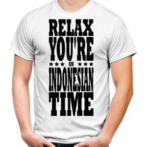Kaos RELAX YOU ARE ON INDONESIAN TIME 2