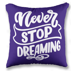 Bantal Never Stop Dreaming
