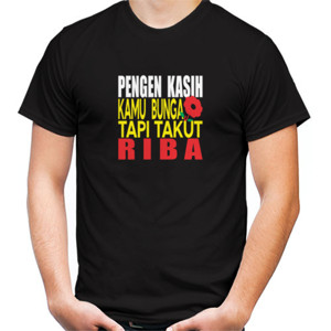 Kaos Pengen Kasih Kamu Bunga Tapi Takut Riba