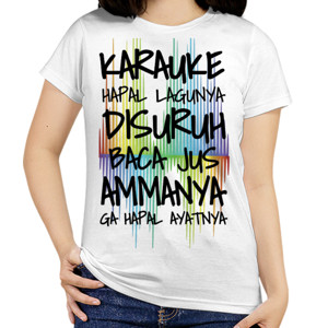 Kaos KARAUKE HAFAL LAGUNYA JUS AMMA GA AFAL AYATNYA