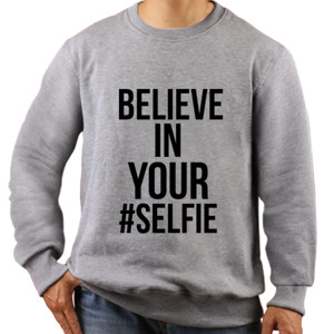 Jaket Sweater Believe in your selfie