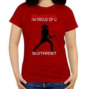 Kaos IndonesiaImProudOfU-Guitarist1