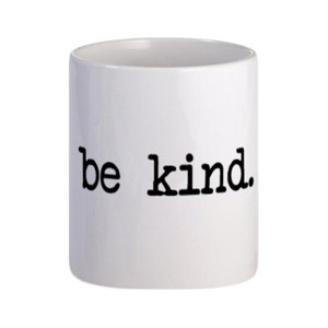 Mug Be kind. Mug