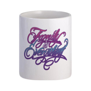 Mug Family Is Everything