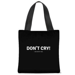 Tas Tote Fullprint QUOTE| DONT CRY I AM WITH YOU