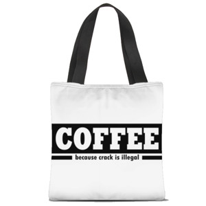 Tas Tote Fullprint COFFEE BECAUSE CRACK IS ILLEGAL