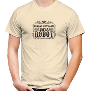Kaos Jangan Khawatir Saya Robot