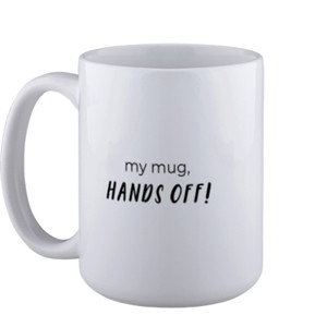 Mug My Mug, HANDS OFF!