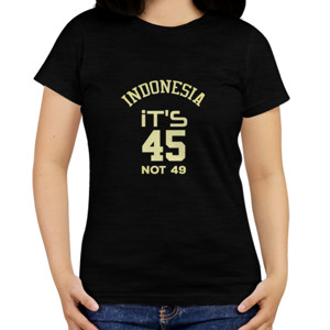 Kaos Indonesia It's 45 not 49
