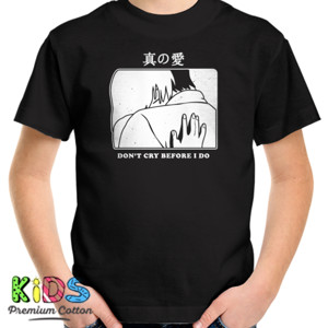 Kaos Jepang Love Dont Cry Before I Do