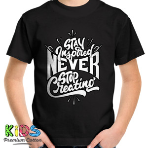 Kaos Stay Inspired Never Stop Creating