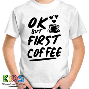 Kaos OK BUT FIRST COFFEE