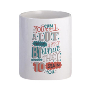 Mug You Can Tell a Lot About a Person...