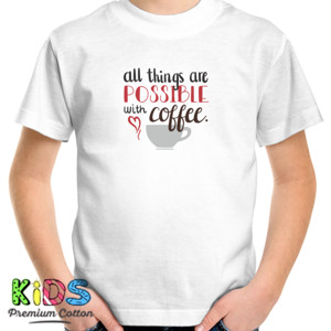 Kaos All Things Are Possible With Coffee
