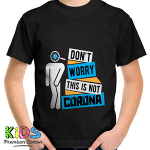 Kaos Dont Worry this is not corona