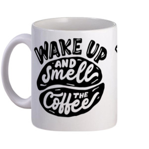 Mug wake up and smell the coffee