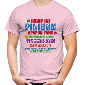 Kaos Hidup ini pilihan 