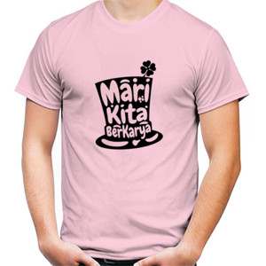 Kaos Mari Kita Berkarya