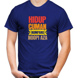 Kaos Hidup Cuman Numpang Ngopi Aza
