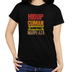 Kaos Hidup Cuman Numpang Ngopi Aza
