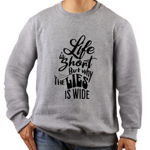 Jaket Sweater Life id short but why the lies is wide