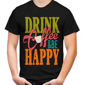 Kaos DRINK COFFEE BE HAPPY