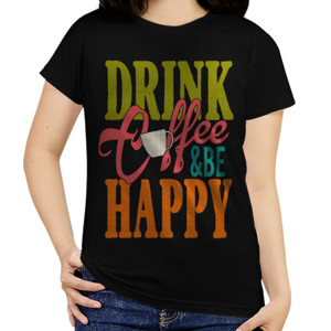 Kaos DRINK COFFEE BE HAPPY
