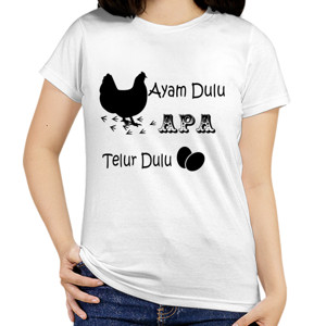 Kaos Ayam Dulu Apa Telur Dulu