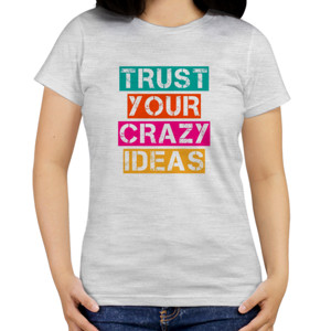 Kaos Trust Your Crazy Ideas