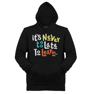 Jaket Hoodie Never Too Late To Learn