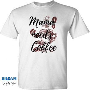 Kaos Kaos Mama Needs Coffee