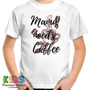 Kaos Kaos Mama Needs Coffee